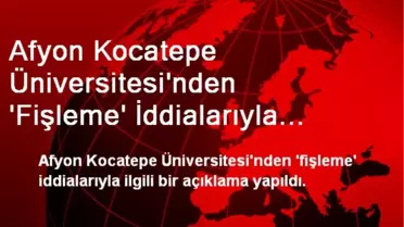 Afyon Kocatepe Üniversitesi'nden 'Fişleme' İddialarıyla İlgili Açıklama