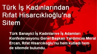 Türk İş Kadınlarından Rıfat Hisarcıklıoğlu'na Sitem