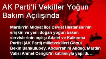 AK Parti'li Vekiller Yoğun Bakım Açılışında