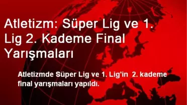 Atletizmde Süper Final Yarışmaları Yapıldı