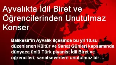 Ayvalıkta İdil Biret ve Öğrencilerinden Unutulmaz Konser