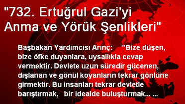 '732. Ertuğrul Gazi'yi Anma ve Yörük Şenlikleri'