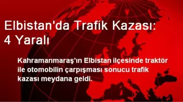 Elbistan'da Trafik Kazası: 4 Yaralı