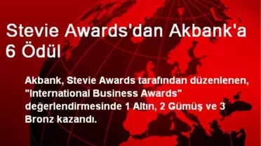 Stevie Awards'dan Akbank'a 6 Ödül