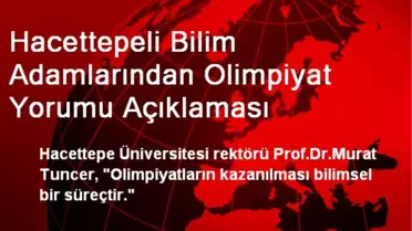 Hacettepeli Bilim Adamlarından Olimpiyat Yorumu Açıklaması