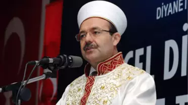Diyanet İşleri Başkanı Görmez 'İnancında ve Vicdanında Özgür Olmayan Toplumlar Barış Ortaya...