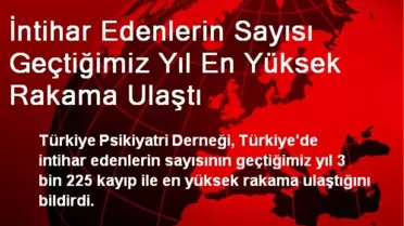 İntihar Edenlerin Sayısı Geçtiğimiz Yıl En Yüksek Rakama Ulaştı