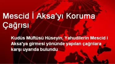 Mescid İ Aksa'yı Koruma Çağrısı