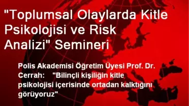 'Toplumsal Olaylarda Kitle Psikolojisi ve Risk Analizi' Semineri