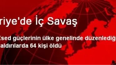 Suriye'de İç Savaş: 64 Ölü