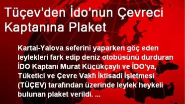 Tüçev'den İdo'nun Çevreci Kaptanına Plaket