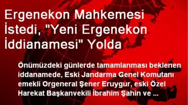 Başsavcılık, Ergenekon'da Yeni İddianame Hazırlıyor
