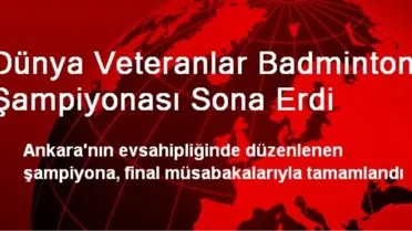 Dünya Veteranlar Badminton Şampiyonası Sona Erdi