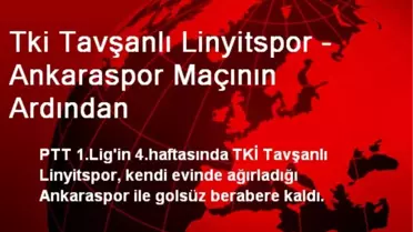 Tki Tavşanlı Linyitspor - Ankaraspor Maçının Ardından