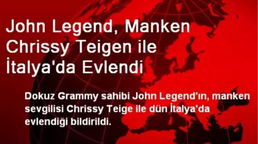John Legend, Manken Chrissy Teigen ile İtalya'da Evlendi