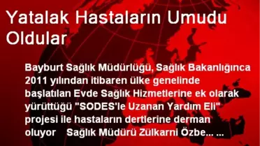 Yatalak Hastaların Umudu Oldular