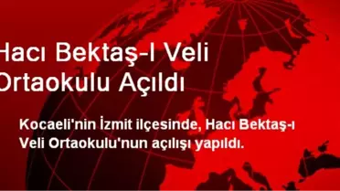 Hacı Bektaş-I Veli Ortaokulu Açıldı