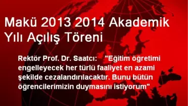 Makü 2013 2014 Akademik Yılı Açılış Töreni
