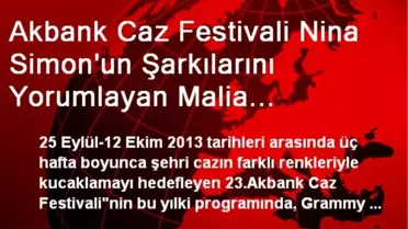 Akbank Caz Festivali Nina Simon'un Şarkılarını Yorumlayan Malia Konseriyle 25 Eylül Çarşamba Günü...