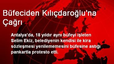Büfeciden Kılıçdaroğlu'na Çağrı