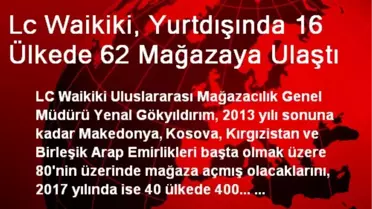 Lc Waikiki, Yurtdışında 16 Ülkede 62 Mağazaya Ulaştı