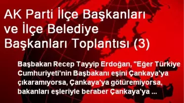 AK Parti İlçe Başkanları ve İlçe Belediye Başkanları Toplantısı (3)