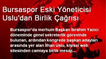 Bursaspor Eski Yöneticisi Uslu'dan Birlik Çağrısı
