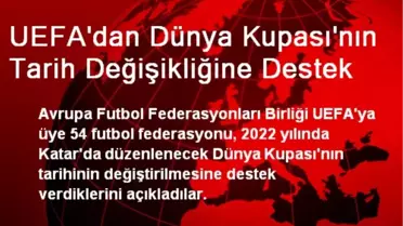 UEFA'dan Dünya Kupası'nın Tarih Değişikliğine Destek
