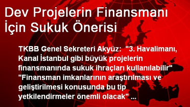 Dev Projelerin Finansmanı İçin Sukuk Önerisi