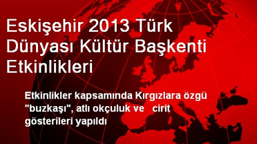 Eskişehir 2013 Türk Dünyası Kültür Başkenti Etkinlikleri