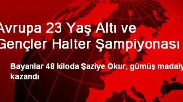 Avrupa 23 Yaş Altı ve Gençler Halter Şampiyonası