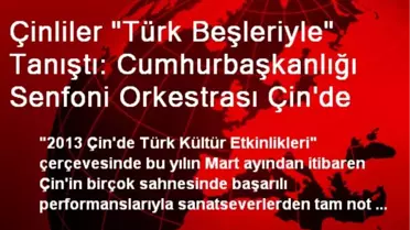 Çinliler 'Türk Beşleriyle' Tanıştı: Cumhurbaşkanlığı Senfoni Orkestrası Çin'de