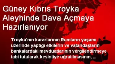 Güney Kıbrıs Troyka Aleyhinde Dava Açmaya Hazırlanıyor