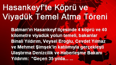 Hasankeyf'te Köprü ve Viyadük Temel Atma Töreni