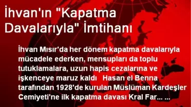 İhvan'ın 'Kapatma Davalarıyla' İmtihanı