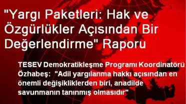 'Yargı Paketleri: Hak ve Özgürlükler Açısından Bir Değerlendirme' Raporu
