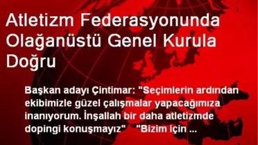 Atletizm Federasyonunda Olağanüstü Genel Kurula Doğru
