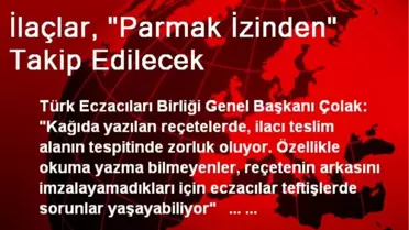 İlaçlar, 'Parmak İzinden' Takip Edilecek