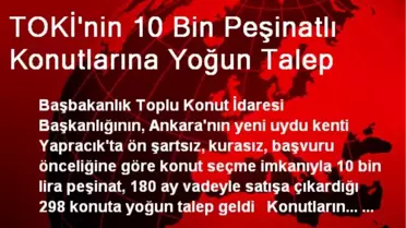 TOKİ'nin 10 Bin Peşinatlı Konutlarına Yoğun Talep