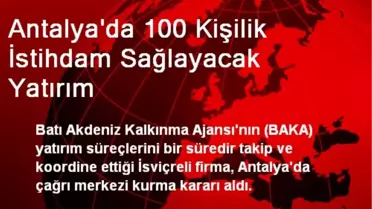 Antalya'da 100 Kişilik İstihdam Sağlayacak Yatırım