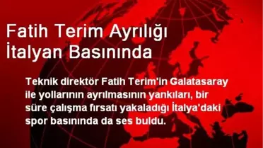Fatih Terim Ayrılığı İtalyan Basınında