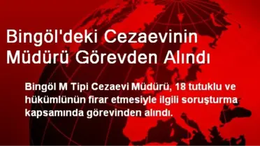 Bingöl'deki Cezaevinin Müdürü Görevden Alındı