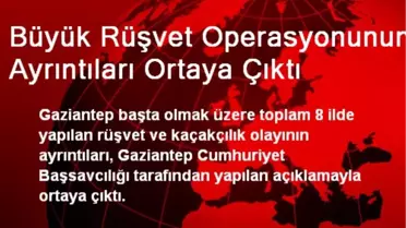 Büyük Rüşvet Operasyonunun Ayrıntıları Ortaya Çıktı