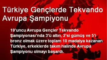 Türkiye Gençlerde Tekvando Avrupa Şampiyonu