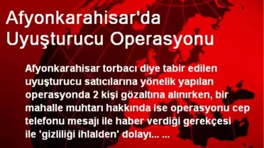 Afyonkarahisar'da Uyuşturucu Operasyonu