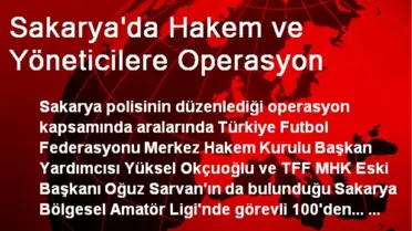 Sakarya'da Hakem ve Yöneticilere Operasyon