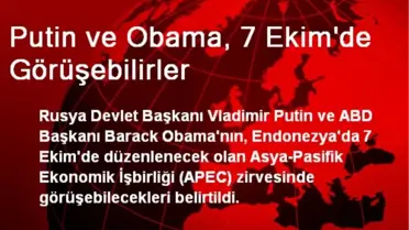 Putin ve Obama, 7 Ekim'de Görüşebilirler