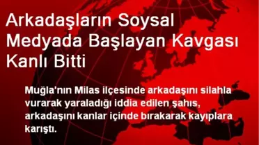 Arkadaşların Soysal Medyada Başlayan Kavgası Kanlı Bitti