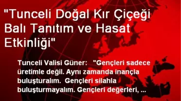 'Tunceli Doğal Kır Çiçeği Balı Tanıtım ve Hasat Etkinliği'