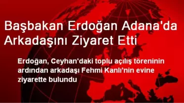 Başbakan Erdoğan Adana'da Arkadaşını Ziyaret Etti